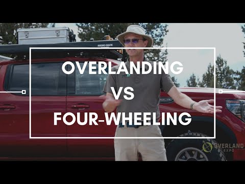 Overlanding vs Four-Wheeling | Overland Essentials Overlanding vs Four-Wheeling | Overland Essentials