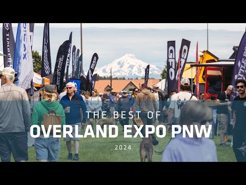 The Best of Overland Expo PNW 2024 The Best of Overland Expo PNW 2024