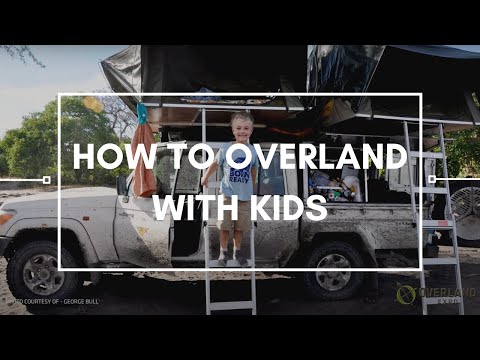 How to Overland With Kids | Overland Essentials How to Overland With Kids | Overland Essentials